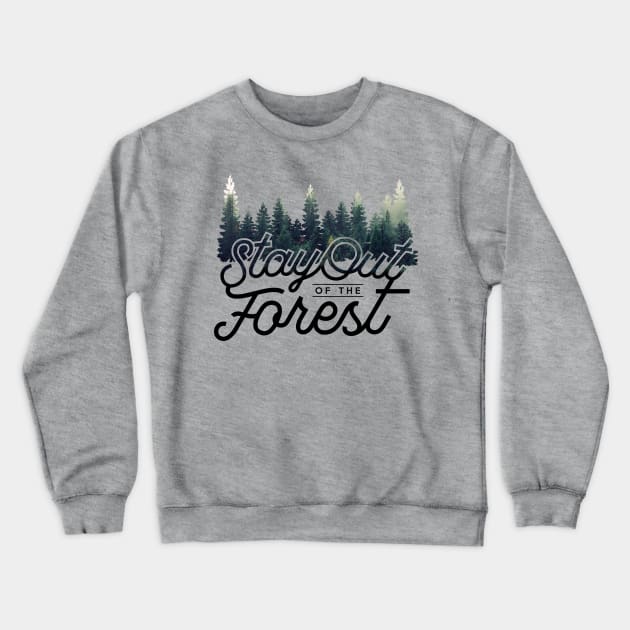 Stay out of the Forest - MFM Crewneck Sweatshirt by Batg1rl